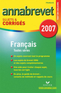 Annabrevet 2007 - Français - Sujets & corrigés