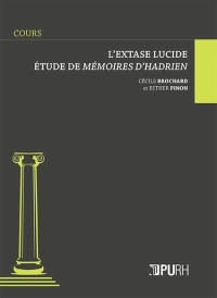 Extase lucide (L') - Étude de Mémoires d'Hadrien