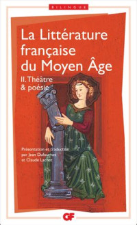 La Littérature française du Moyen Âge - II. Théâtre & poésie