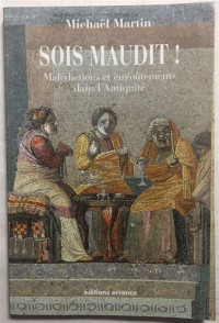 Sois maudit ! - Malédictions et envoûtements dans l'Antiquité